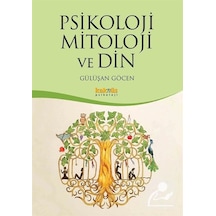 Psikoloji Mitoloji ve Din - Gülüşan Göçen - Kaknüs Yayınları