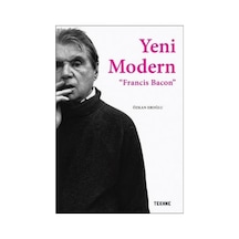 Yeni Modern-Francis Bacon - Özkan Eroğlu - Tekhne Yayınları