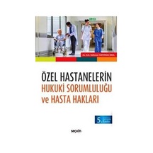 Özel Hastanelerin Hukuki Sorumluluğu ve Hasta Hakları
