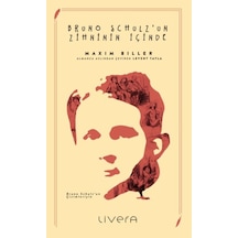 Bruno Schulz'un Zihninin İçinde - Maxim Biller - Livera Yayınevi
