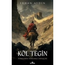 Köl Tegin: Türklerin Yenilmez Savaşçısı