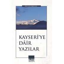 Kayseri'ye Dair Yazılar / Doç. Dr. Atabey Kılıç