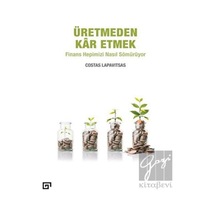 Üretmeden Kar Etmek: Finans Hepimizi Nasıl Sömürüyor - Costas Lapavitsas - Koç Üniversitesi Yayınları