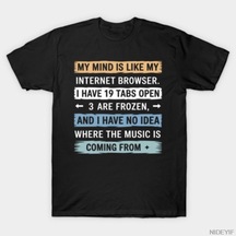 Flood Of Style My Mind Is Like An Internet Browser Meme T-shirt Erkekler Kadınlar İçin %100 Pamuklu Tişörtle Siyah