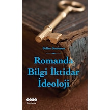 Romanda Bilgi İktidar İdeoloji - Selim Somuncu - Hece Yayınları