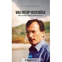 Vali Recep Yazıcıoğlu: Hayatı Eserleri ve Görüşleri Üzerine Bir İnceleme - Emre Akcagündüz - Nobel Akademik Yayıncılık