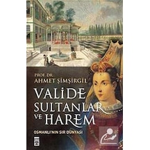 Valide Sultanlar Ve Harem / Prof.Dr. Ahmet Şimşirgil 9786050816167