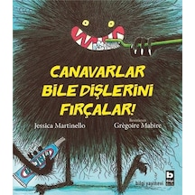 Canavarlar Bile Dişlerini Fırçalar! - Jessica Martinello - Bilgi Yayınevi