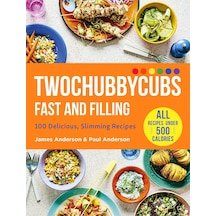 Twochubbycubs Fast And Filling Food: 100 Delicious Slimming Recipes