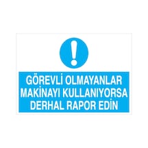 Görevi Olmayanlar Makinayı... Uyarı Tabelası - 70x100 Foreks - M1
