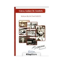 Güreş Anıları ile Atatürk - Ünsal Tazegül - İstanbul Gelişim Üniversitesi