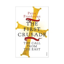 The First Crusade: The Call from the East - Peter Frankopan - Vintage