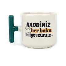 Haddiniz Hariç Her Boku Biliyorsunuz Baskılı Yeşil Kulplu T Kupa