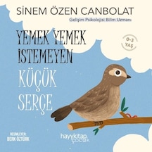 Yemek Yemek İstemeyen Küçük Serçe 0-3 Yaş - Sinem Özen Canbolat - Hayykitap