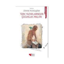 Türk Yazarlarından Çocukluk Anıları - Ahmet Köklügiller - Can Çocuk Yayınları