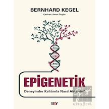 Epigenetik  - Deneyimler Kalıtımla Nasıl Aktarılır?  - Bernhard Kegel  - Say Yayınları
