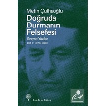 Doğruda Durmanın Felsefesi Cilt 1 & Seçme Yazılar 1970-1989 / ...