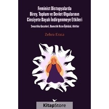 Feminist Distopyalarda Birey Toplum ve Devlet Olgularının Cinsiyete Dayalı İndirgenmeye Etkileri - Zehra Erata - Günce Yayınları