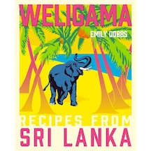 Weligama: Recipes From Sri Lanka