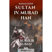 Sultan 4. Murad Han - Ebubekir Subaşı - Çelik Yayınevi