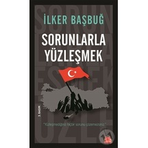 Sorunlarla Yüzleşmek - İlker Başbuğ - Kırmızı Kedi