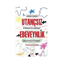 Utançsız Ebeveynlik: Stressiz Ve Yargısız Ebeveynlik Rehberi