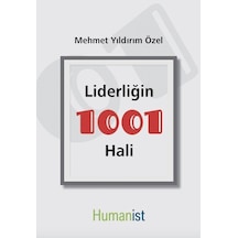 Liderliğin 1001 Hali - Mehmet Yıldırım Özel - Humanist Kitap Yayıncılık