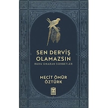Sen Derviş Olamazsın - Ruhu Onaran Sohbetler - Mecit Ömür Öztürk - Timaş Yayınları