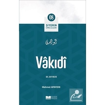 Vakıdi - Siyerin Öncüleri 08 - Mehmet Apaydın - Siyer Yayınları