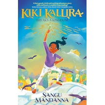 Kiki Kallira Breaks A Kingdom: Book 1 Of A Magical Fantasy Adventure From The Author Of Vanya And The Wild Hunt