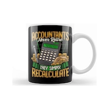 Accountants Never Retire They Simply Recalculate Kupa Bardak Porselen No5717 Karışık