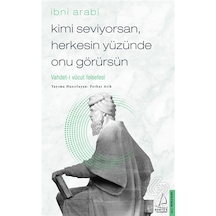 Kimi Seviyorsan Herkesin Yüzünde Onu Görürsün: Vahdet-i Vücut Felsefesi - Ferhat Atik - Destek Yayınları