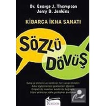 Kibarca İkna Sanatı - Sözlü Dövüş - George J. Thompson -  Jerry B. Jenkins - Koridor Yayıncılık