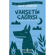 Vahşetin Çağrısı-İş Çocuk Klasikleri - Jack London - İş Bankası Kültür Yayınları