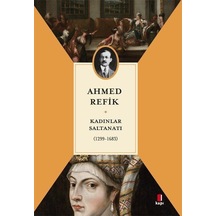 Kadınlar Saltanatı 1299 - 1683 - Ahmed Refik - Kapı Yayınları