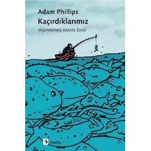 Kaçırdıklarımız - Adam Philips - Metis Yayınları