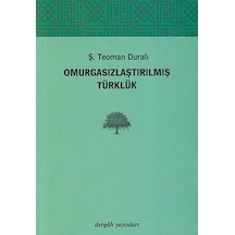Omurgasızlaştırılmış Türklük - Ş. Teoman Duralı - Dergah Yayınları