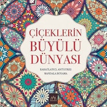 Çiçeklerin Büyülü Dünyası: Rahatlatıcı Anti Stres Mandala Boyama- Arkadya Yayınları