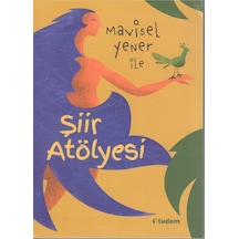Mavisel Yener Ile Şiir Atölyesi Mavisel Yener 9786052857854