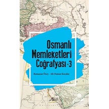 Osmanlı Memleketleri Coğrafyası 3 / Prof. Dr. Ramazan Özey