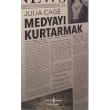 Medyayı Kurtarmak - Julia Cage - İş Bankası Kültür Yayınları