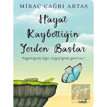 Hayat Kaybettiğin Yerden Başlar-Miraç Çağrı Aktaş-İndigo Kitap