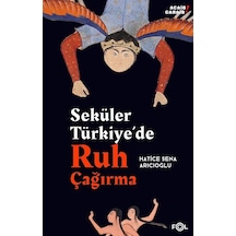 Seküler Türkiye'de Ruh Çağırma / Hatice Sena Arıcıoğlu