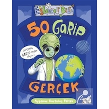 50 Garip Gerçek / Ayşenur Kurtuluş Peltek