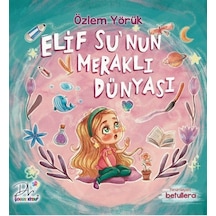 Elif Su'nun Meraklı Dünyası / Özlem Yörük