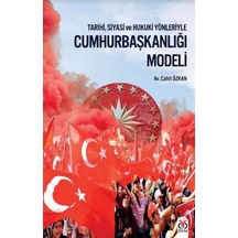 Cumhurbaşkanlığı Modeli; Tarihi Siyasi Ve Hukuki Yönleriyle