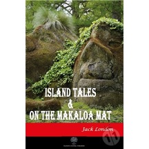 Island Tales and On the Makaloa Mat - Jack London - Platanus Publishing