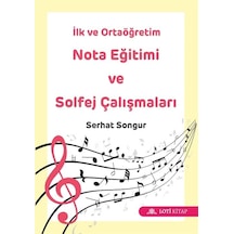İlk ve Ortaöğretim Nota Eğitimi ve Solfej Çalışmaları - Serhat Songur - Loti Kitap