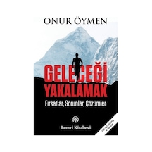 Geleceği Yakalamak - Onur Öymen - Remzi Kitabevi