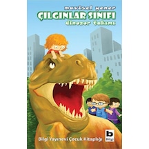 Çılgınlar Sınıfı - Dinozor Takımı / Mavisel Yener / Bilgi Yayınevi / 9789752204362